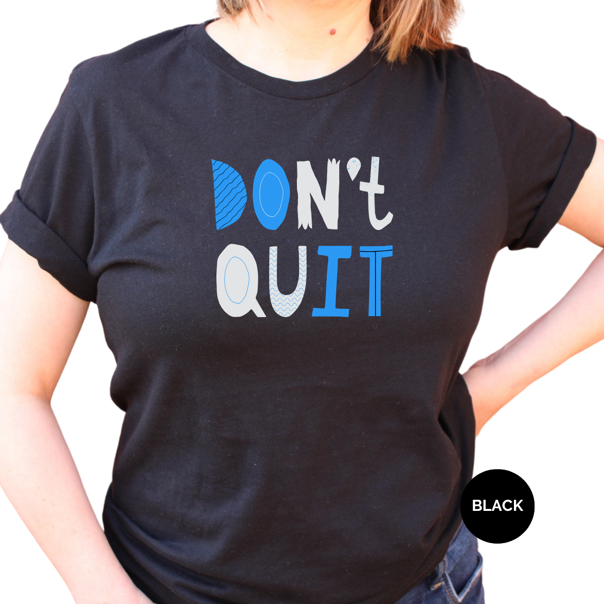 Don't Quit! tShirt