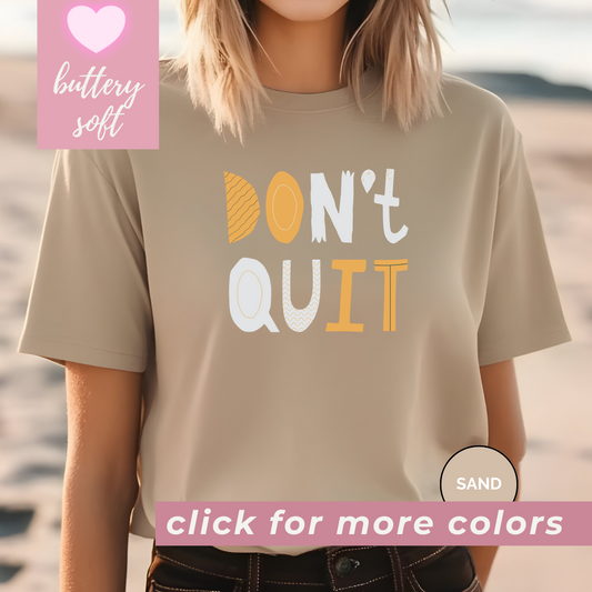 Don't Quit! tShirt